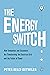 The Energy Switch by Peter Kelly-Detwiler