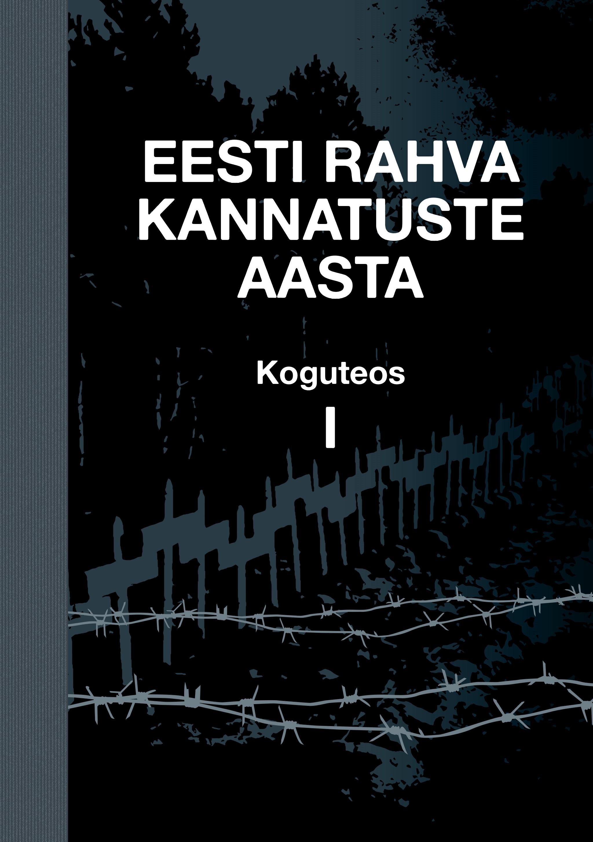 Eesti rahva kannatuste aasta. Koguteos I (Hardcover)