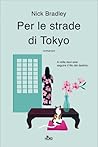Per le strade di Tokyo by Nick  Bradley