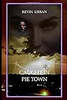 CAUGHT IN PIE TOWN