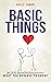 BASIC THINGS: How To Free Yourself From Feeling Overwhelmed, WHAT YOU DESERVE TO KNOW!