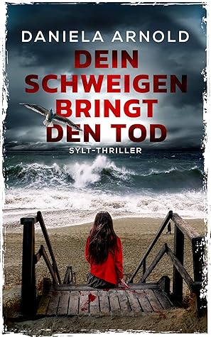 Dein Schweigen bringt den Tod: Sylt-Thriller (German Edition)