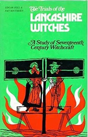 The Trials of the Lancashire Witches: A Study of Seventeenth-Century Witchcraft
