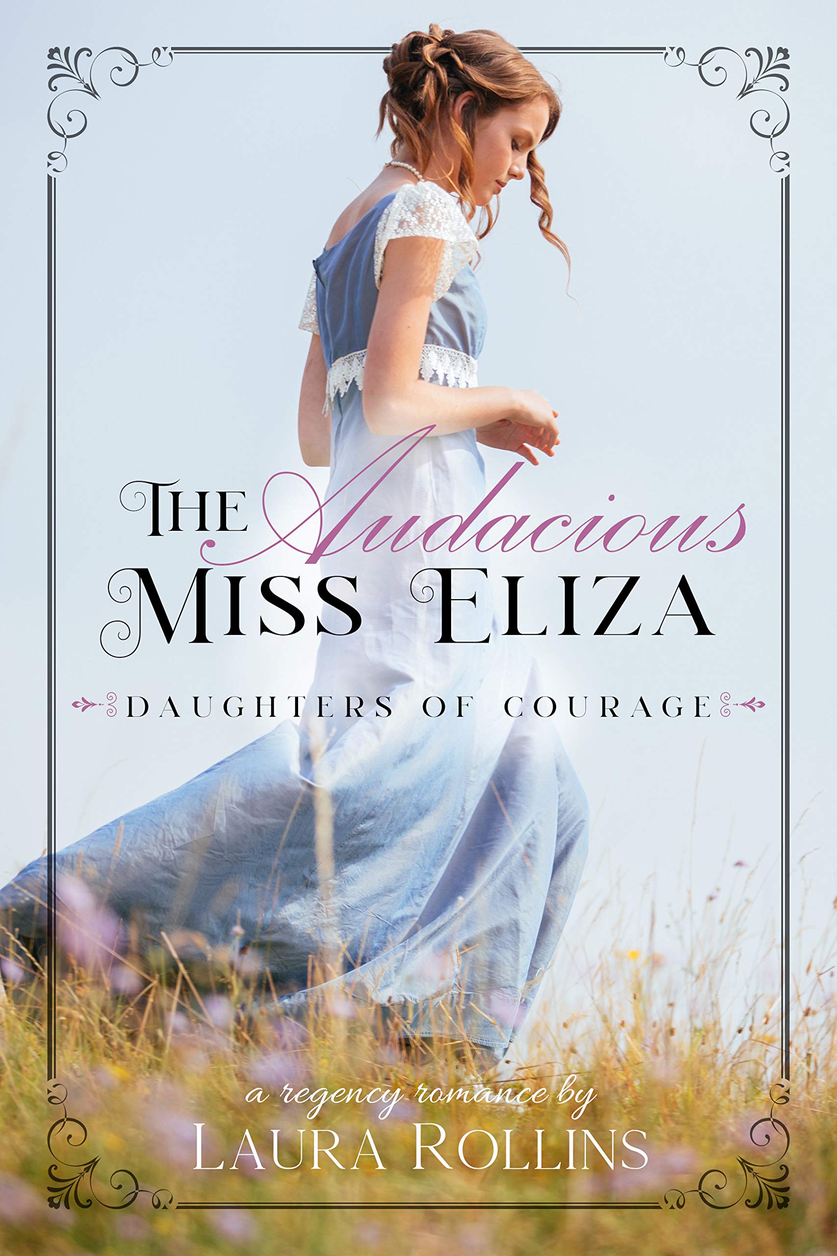 The Audacious Miss Eliza  (Daughters of Courage #1)