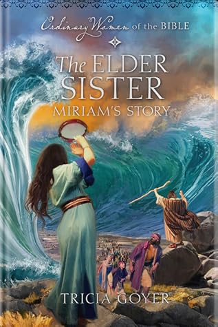 The Elder Sister: Miriam's Story (Ordinary Women of the Bible)