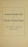 Centennial Biographic Sketch of Charles Cowden Clarke