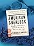 American Sherlock Murder, Forensics, and the Birth of American CSI by Kate Winkler Dawson