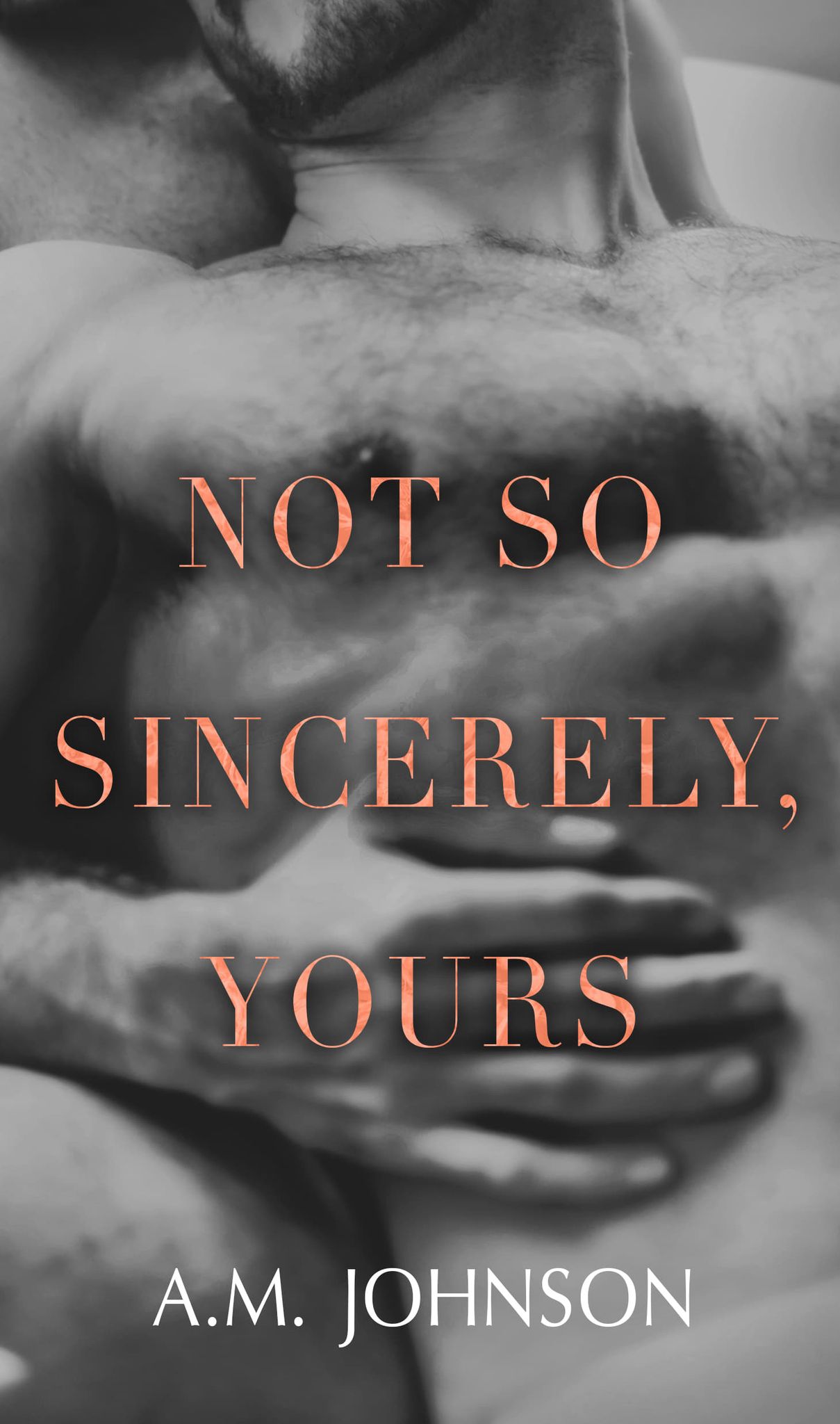 Not So Sincerely, Yours (For Him, #2)
