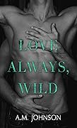 Love Always, Wild (For Him, #1)
