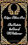 The Facts in the Case of M. Valdemar  by Edgar Allan Poe