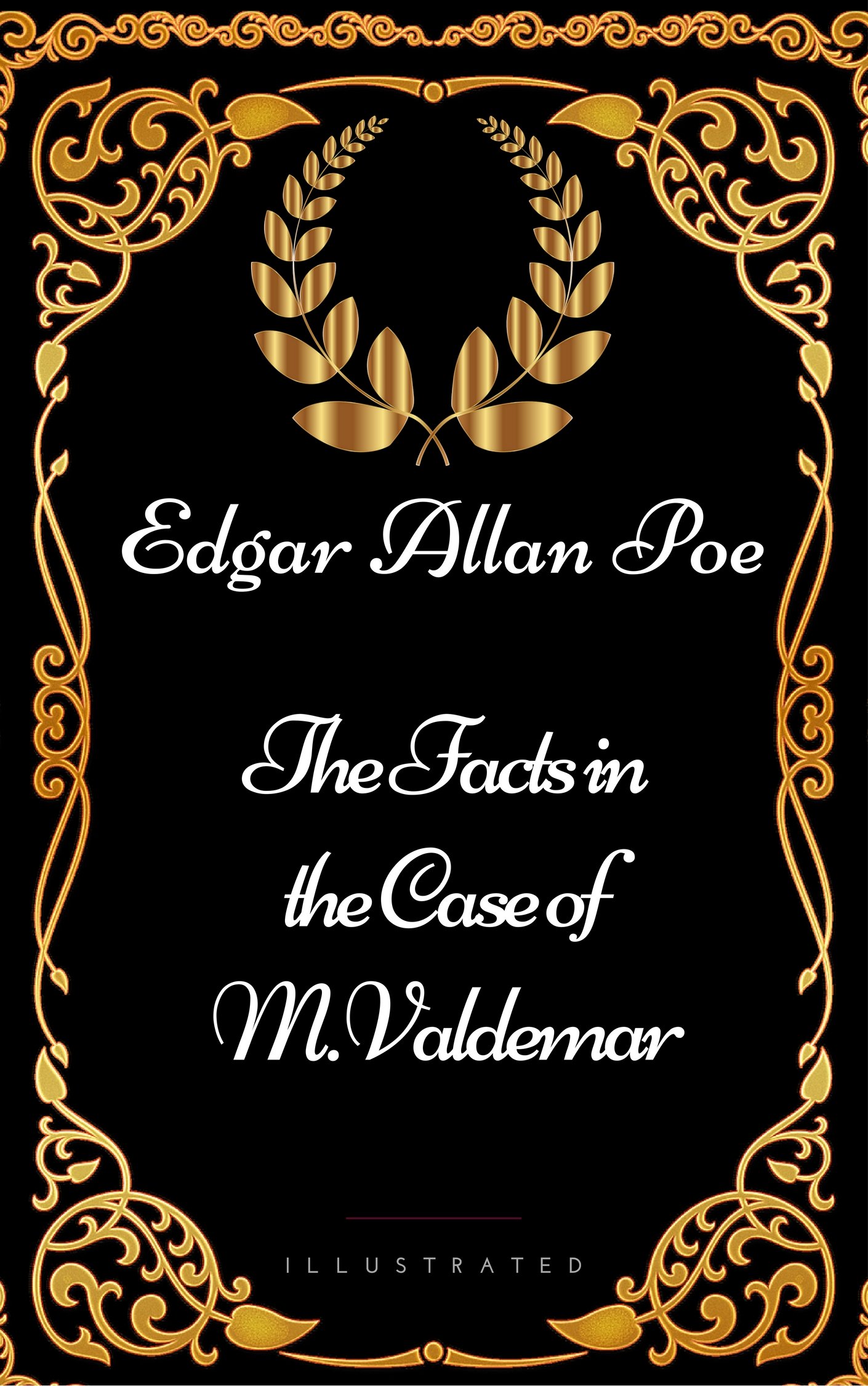 The Facts in the Case of M. Valdemar : By Edgar Allan Poe - Illustrated