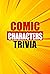 Comic Characters Trivia: Tr...