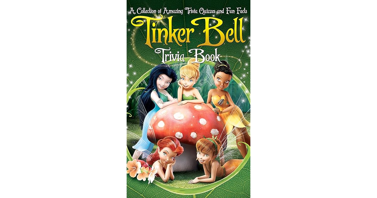 Quizzes Fun Facts Tinker Bell Trivia Book The Ultimate Challenge For