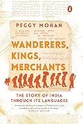 Wanderers, Kings, Merchants: The Story of India through Its Languages 