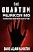The Quantum Awakening: Faith and Science Collide in the Search For Truth