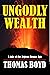 Ungodly Wealth: A tale of t...