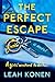 The Perfect Escape