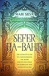 Sefer ha-Bahir: The Ultimate Guide to Understanding the Bahir and Its Influence on Kabbalah and Jewish Mysticism (Jewish Spirituality)