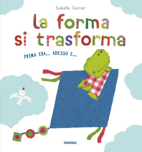 La forma si trasforma. Prima era... Adesso è... (Hardcover)