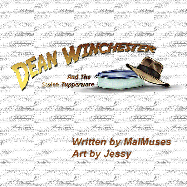 Dean Winchester and the Stolen Tupperware