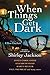 When Things Get Dark