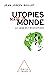 Utopies made in monde: Le s...