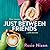 Just Between Friends