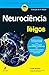 Neurociência Para Leigos (Portuguese Edition)