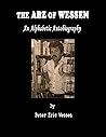 The ABZ of WESSEN: An Alphabetical Autobiography by Peter Eric Wessen The ABZ of WESSEN: An Alphabetical Autobiography by Peter Eric Wessen