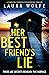 Her Best Friend's Lie by Laura Wolfe