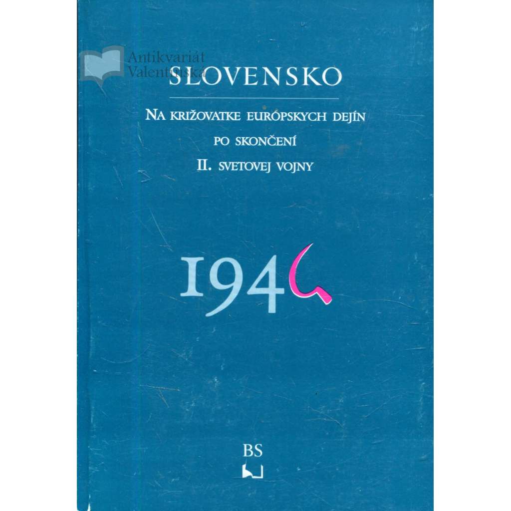 Slovensko na križovatke európskych dejín po skončení II. svetovej vojny