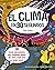 El clima en 30 segundos: 30 temas apasionantes para pequeños genios del clima, explicados en medio minuto