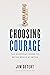 Choosing Courage: The Everyday Guide to Being Brave at Work