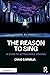 The Reason to Sing: A Guide...