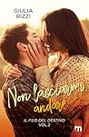 Non lasciarmi andare by Giulia Rizzi