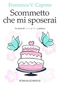 Scommetto che mi sposerai
