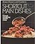 Shortcut Main Dishes: Great Cooking Made Easy