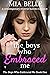The Boys Who Embraced Me by Mia Belle The Boys Who Embraced Me by Mia Belle