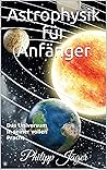 Book cover for Astrophysik für Anfänger - Das Universum in seiner vollen Pracht