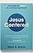 Jesus Centered : Focusing On Jesus In A Distracted World