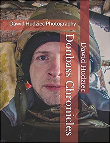 Donbass Chronicles: Dawid Hudziec Photography