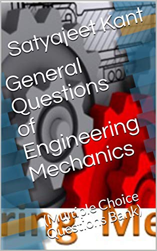 General Questions of Engineering Mechanics: (Multiple Choice Questions Bank) (General MCQ of Mechanical Engineering Book 2)