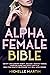 Alpha Female Bible: Identify and Eliminate Anxiety, Jealousy, Negative Thinking, Overcome Anger and Couple Conflicts. Build Your Healthy Relationship as a Real Alpha Woman