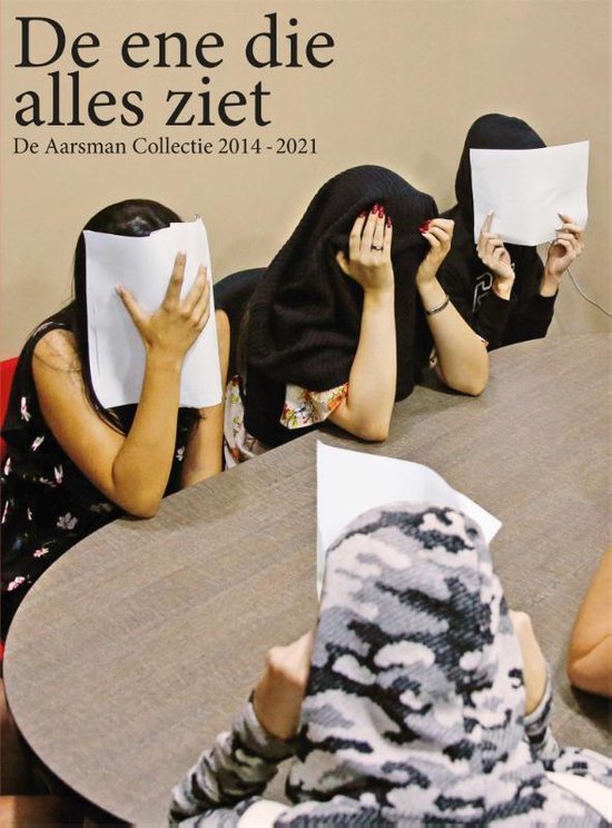 De ene die alles ziet - De Aarsman Collectie 2014-2021