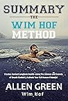 Summary The Wim Hof Method: Creates Radiant Longterm Health--Using The Science and Secrets of Breath Control | Activate Your Full Human Potential