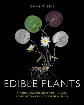 Edible Plants: A Photographic Survey of the Wild Edible Botanicals of North America (Hardcover)
