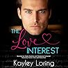 The Love Interest by Kayley Loring