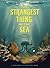 The Strangest Thing in the Sea by Rachel Poliquin The Strangest Thing in the Sea by Rachel Poliquin