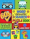 1960's Word Search Puzzle Book Large Print: 100 Easy, Entertaining and Fun Puzzles for Seniors, Adults, and Teens.