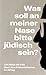 Was soll an meiner Nase bitte jüdisch sein?